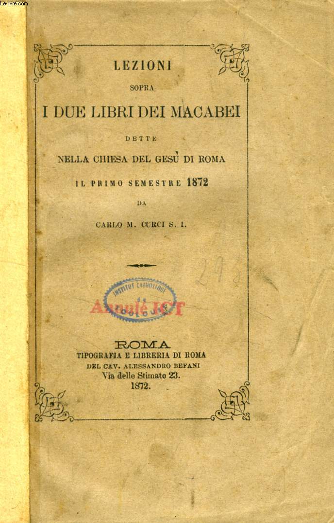 LEZIONI SOPRA I DUE LIBRI DEI MACABEI, DETTE NELLA CHIESA DEL GESU' DI ROMA, IL PRIMO SEMESTRE 1872