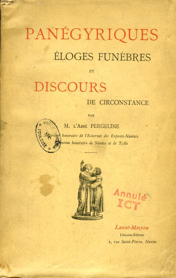 PANEGYRIQUES, ELOGES FUNEBRES ET DISCOURS DE CIRCONSTANCE