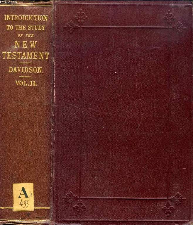 AN INTRODUCTION TO THE STUDY OF THE NEW TESTAMENT, VOL. II, CRITICAL, EXEGETICAL, AND THEOLOGICAL