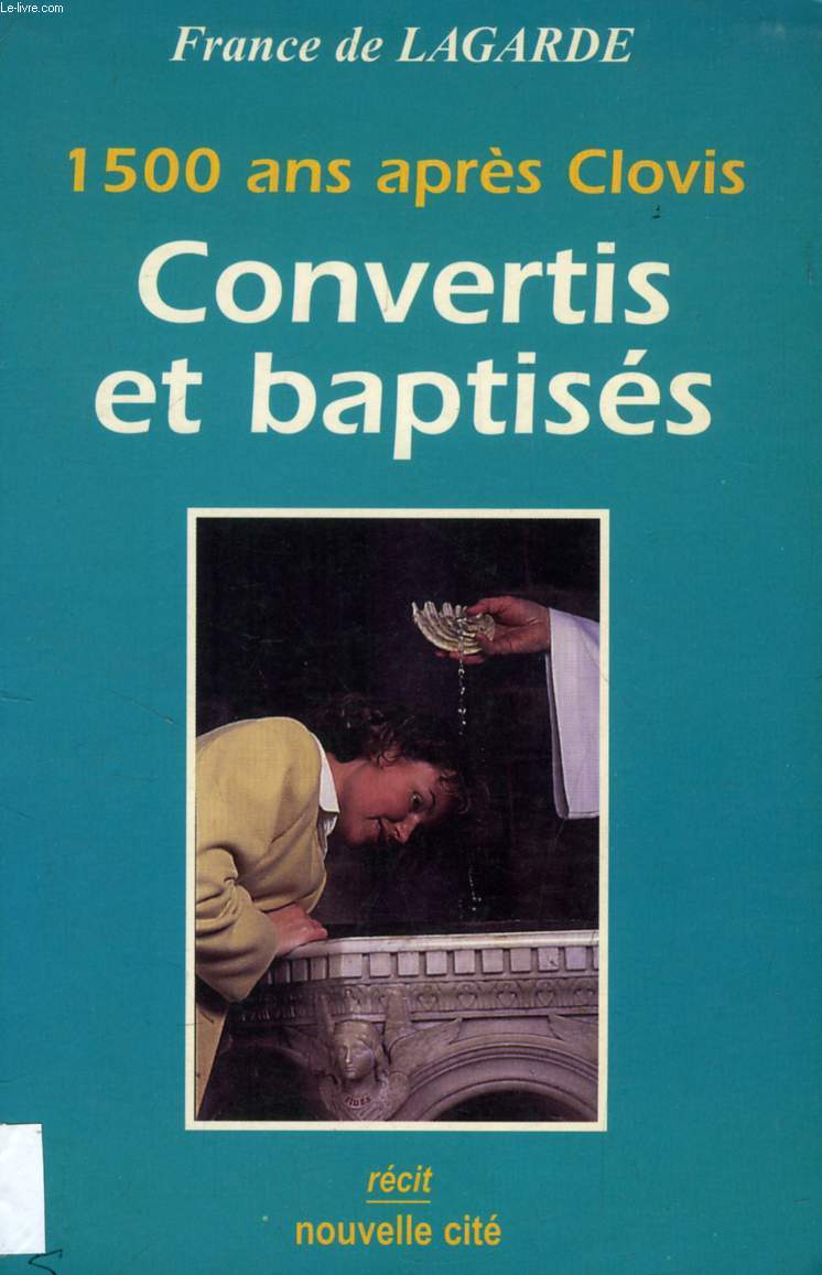 1500 ANS APRES CLOVIS CONVERTIS ET BAPTISES