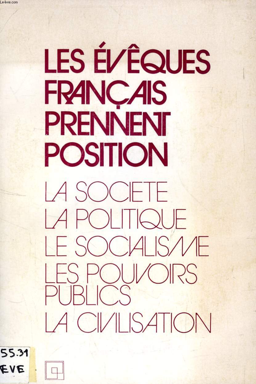 LES EVEQUES FRANCAIS PRENNENT POSITION, LA SOCIETE, LA CIVILISATION, L'ECONOMIE, LES POUVOIRS PUBLICS, LE SOCIALISME, LA POLITIQUE