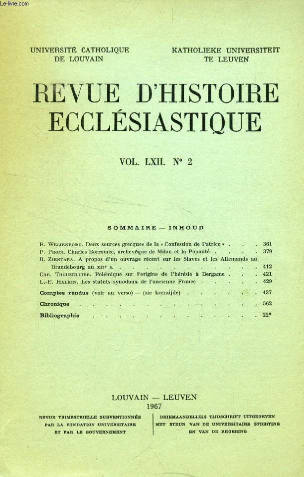 REVUE D'HISTOIRE ECCLESIASTIQUE, VOL. LXII, N 2 (Sommaire: R. Weijenborg. Deux sources grecques de la  Confession de Patrice . P. Prodi. Charles Borrome, archevque de Milan et la Papaut B. Zientara. A propos d'un ouvrage rcent sur les Slaves...)