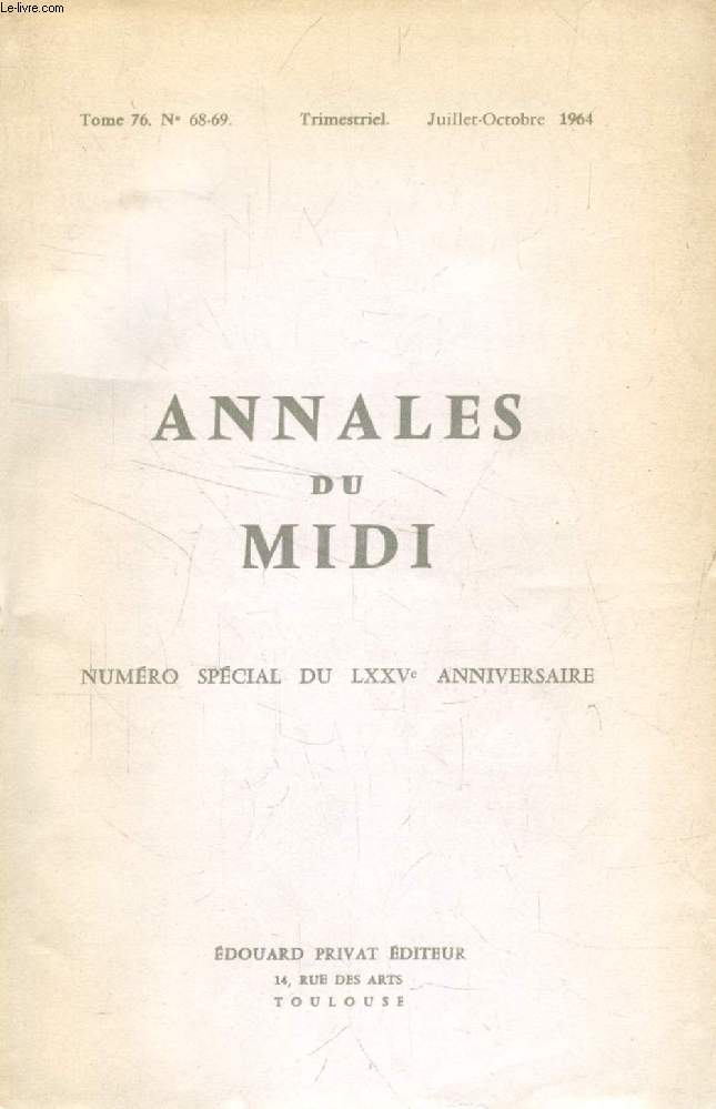 ANNALES DU MIDI, TOME 76, N 68-69, JUILLET-OCT. 1964, N SPECIAL DU LXXVe ANNIVERSAIRE (Sommaire: LEWIS (A. R.). La fodalit dans le Toulousain et la France mridionale (850-1050). BONNASSIE (P.). Une famille de la campagne barcelonaise...)