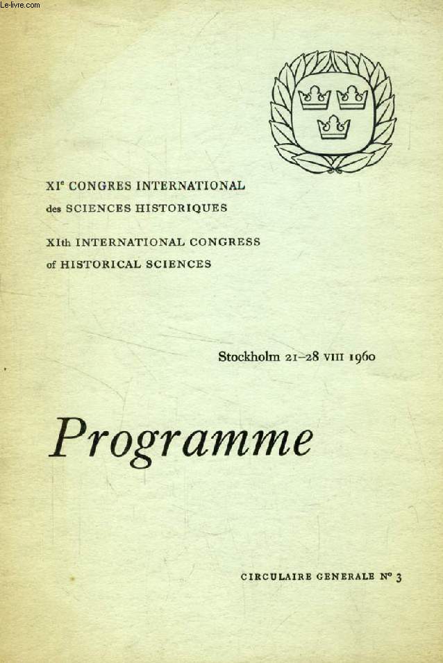 XIe CONGRES INTERNATIONAL DES SCIENCES HISTORIQUES, STOCKHOLM, 21-28, VIII, 1960, PROGRAMME