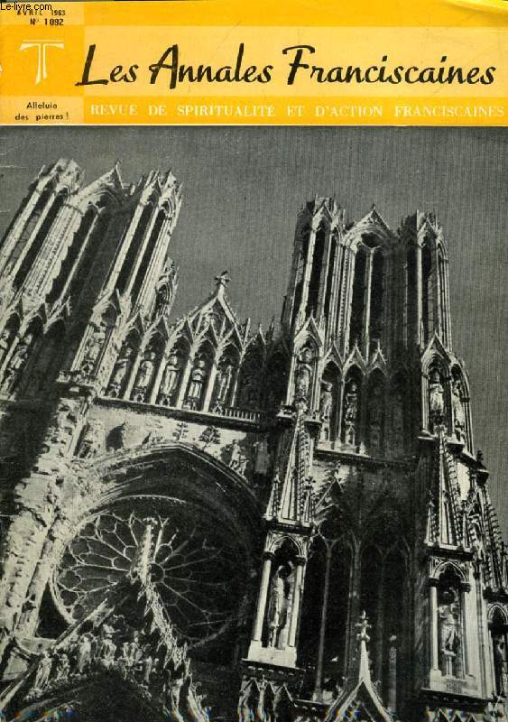 LES ANNALES FRANCISCAINES, N 1092, AVRIL 1963, REVUE DE SPIRITUALITE ET D'ACTION FRANCISCAINES (Sommaire: La victoire de la vie, Louis Antoine. Le message de la Portioncule, P. Claude. Naissance d'une spiritualit, Jean Guitton. Oecumnisme...)