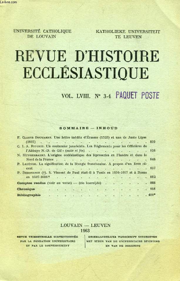 REVUE D'HISTOIRE ECCLESIASTIQUE, VOL. LVIII, N 3-4 (Sommaire: F. Claeys Bouuaert. Une lettre indite d'rasme (1525) et une de Juste Lipse (1603). G. I. A. Ritchie. Un coutumier jansniste. Les Rglements pour les Officires de l'Abbaye N.-D. de Gif...)