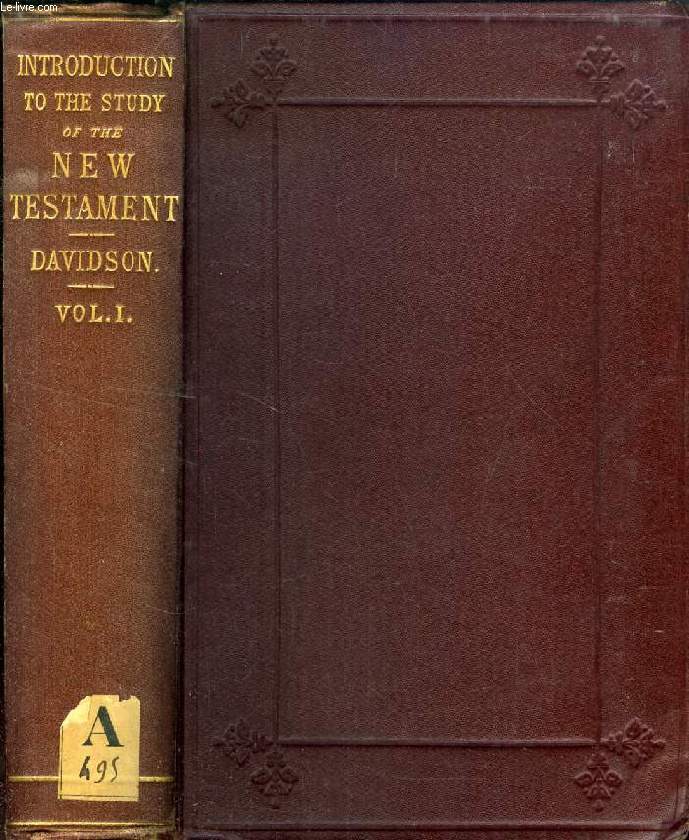 AN INTRODUCTION TO THE STUDY OF THE NEW TESTAMENT, VOL. I, CRITICAL, EXEGETICAL, AND THEOLOGICAL
