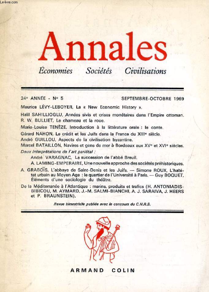 ANNALES, ECONOMIES, SOCIETES, CIVILISATIONS, 24e ANNEE, N 5, SEPT.-OCT. 1969 (Sommaire: Maurice LVY-LEBOYER, La  New Economic History . Halil SAHILLIOGLU, Annes sivis et crises montaires dans l'Empire ottoman. R.W. BULLIET, Le chameau et la roue...)