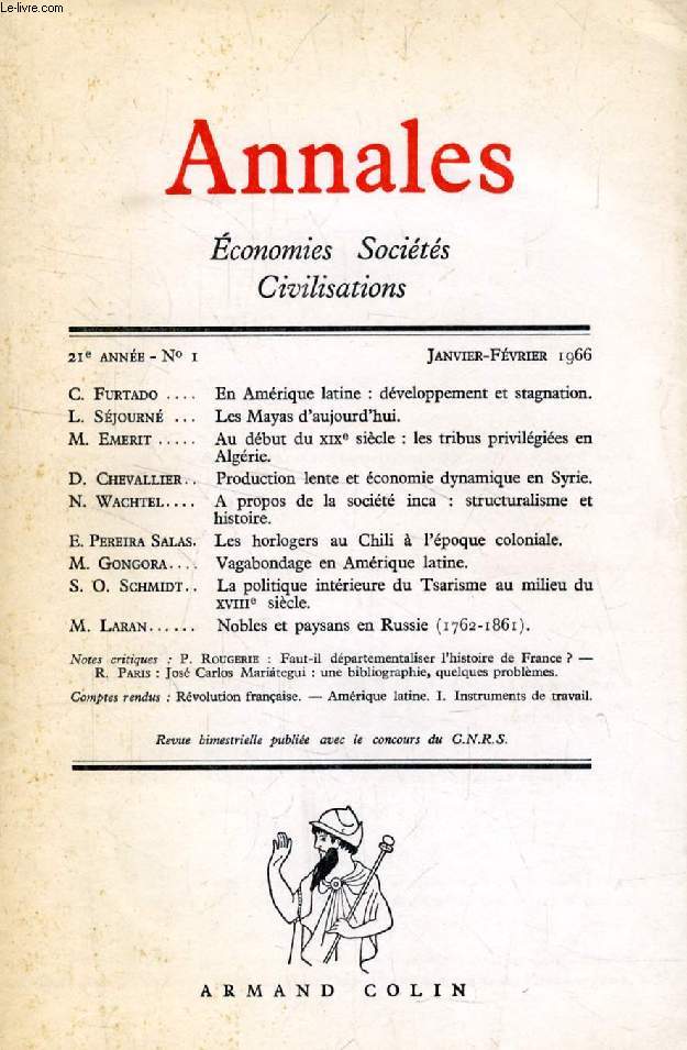 ANNALES, ECONOMIES, SOCIETES, CIVILISATIONS, 21e ANNEE, N 1, JAN.-FEV. 1966 (Sommaire: C. Furtado. En Amrique latine: dveloppement et stagnation. L. Sjourn. Les Mayas d'aujourd'hui. M. Emerit. Au dbut du XIXe sicle: les tribus privilgies...)