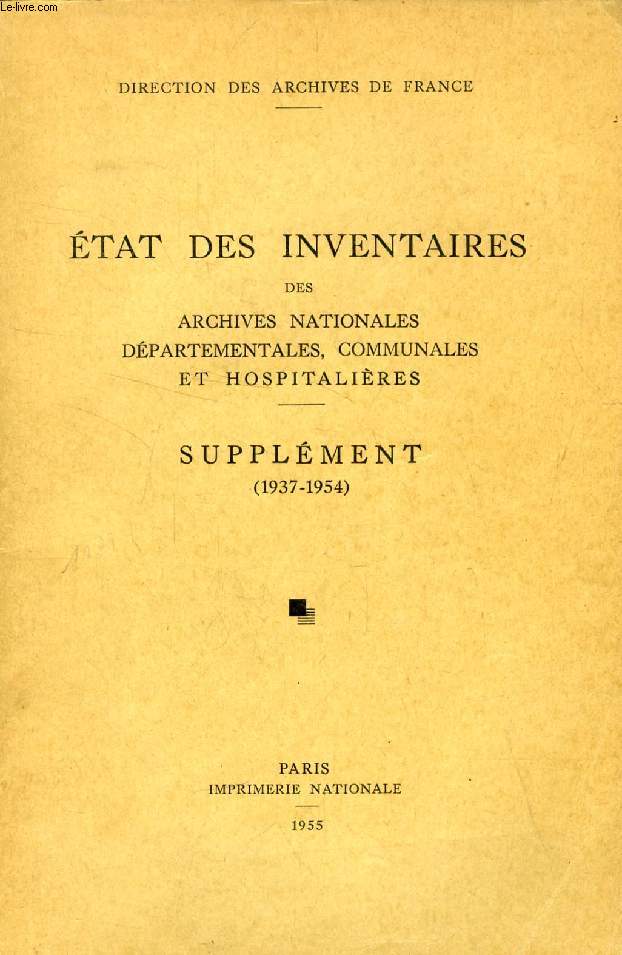 ETAT DES INVENTAIRES DES ARCHIVES NATIONALES, DEPARTEMENTALES, COMMUNALES ET HOSPITALIERES, SUPPLEMENT (1937-1954)