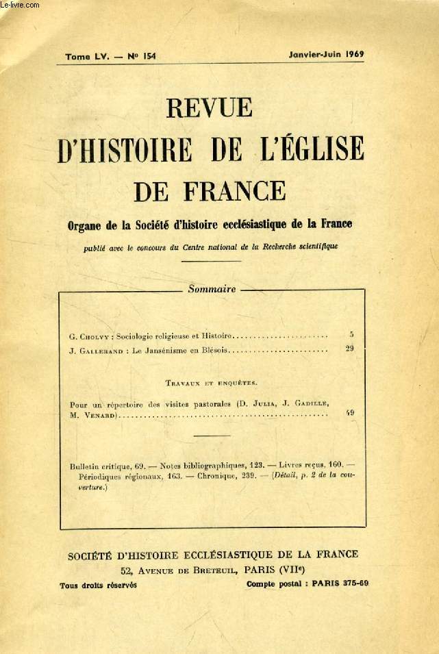 REVUE D'HISTOIRE DE L'EGLISE DE FRANCE, TOME LV, N 154, JAN.-JUIN 1969 (Sommaire: G. Cholvy: Sociologie religieuse et Histoire. J. Gallerand: Le Jansnisme en Blsois. Travaux et enqutes. Pour un rpertoire des visites pastorales (D. Julia...))