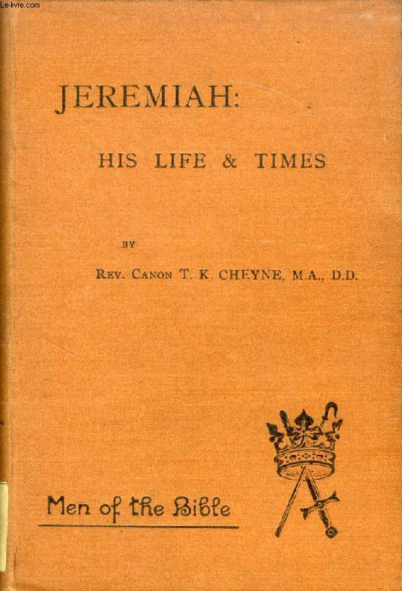 JEREMIAH, HIS LIFE AND TIMES