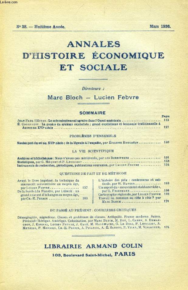 ANNALES D'HISTOIRE ECONOMIQUE ET SOCIALE, 8e ANNEE, N 38, MARS 1936 (Sommaire: Jean Paul Htter : Le mcontentement agraire dans l'Ouest amricain. . Coornaert : La gense du systme capitaliste: grand capitalisme et conomie traditionnelle  Anvers...)