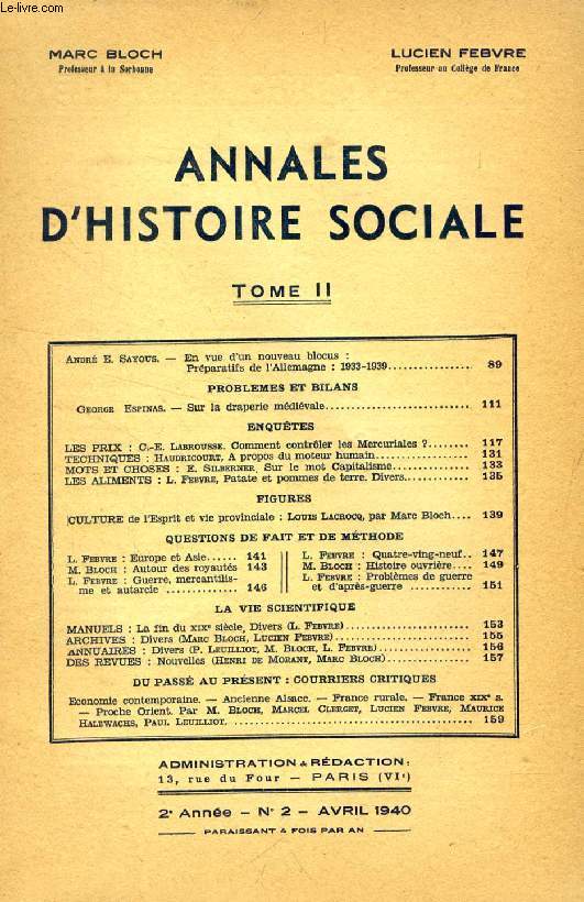 ANNALES D'HISTOIRE SOCIALE, 2e ANNEE, N 2, AVRIL 1940 (Sommaire: Andr E. Sayous. En vue d'un nouveau blocus : Prparatifs de l'Allemagne : 1933-1939. PROBLEMES ET BILANS. G. Espinas. Sur la draperie mdivale. ENQUTES. LES PRIX : C.-E. Labrousse...)