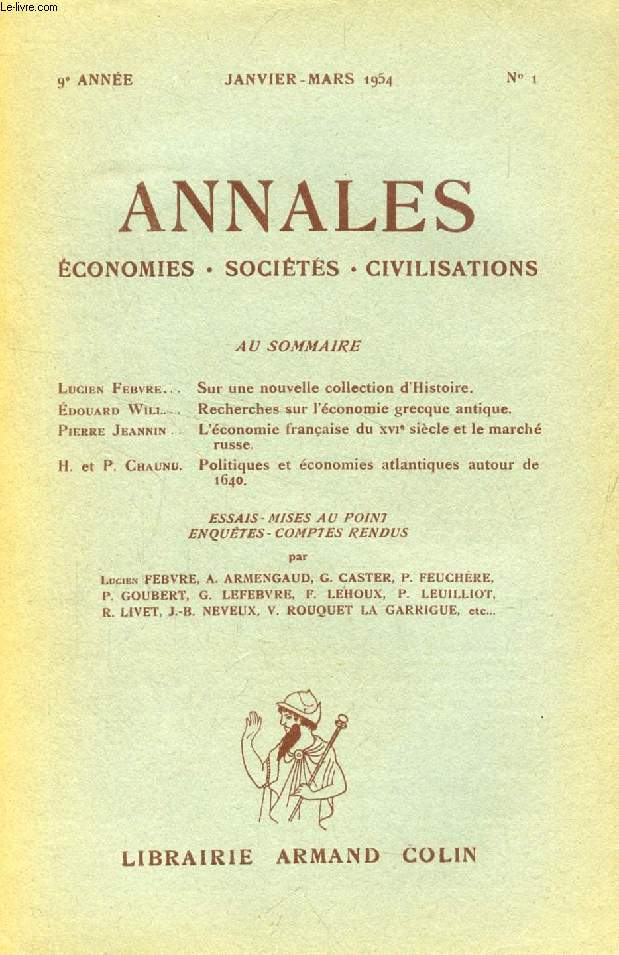 ANNALES ECONOMIES, SOCIETES, CIVILISATIONS, 9e ANNEE, N 1, JAN.-MARS 1954 (Sommaire: Lucien Febvre. Sur une nouvelle collection d'Histoire. Edouard Will. Recherches sur l'conomie grecque antique. Pierre Jeannin. L'conomie franaise du XVIe sicle...)