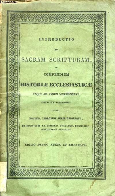 INTRODUCTIO AD SACRAM SCRIPTURAM, ET COMPENDIUM HISTORIAE ECCLESIASTICAE USQUE AD ANNUM MDCCCXXXVI