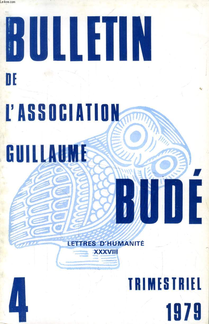 BULLETIN DE L'ASSOCIATION GUILLAUME BUDE, N 4, 1979 (Sommaire: Histoire des religions et littratures antiques (Colloque de L'A.P.L.A.E.S., Pont--Mousson, 1978). Rites et croyances: quelques problmes chez Pindare et Eschyle, par Fr. Jouan...)