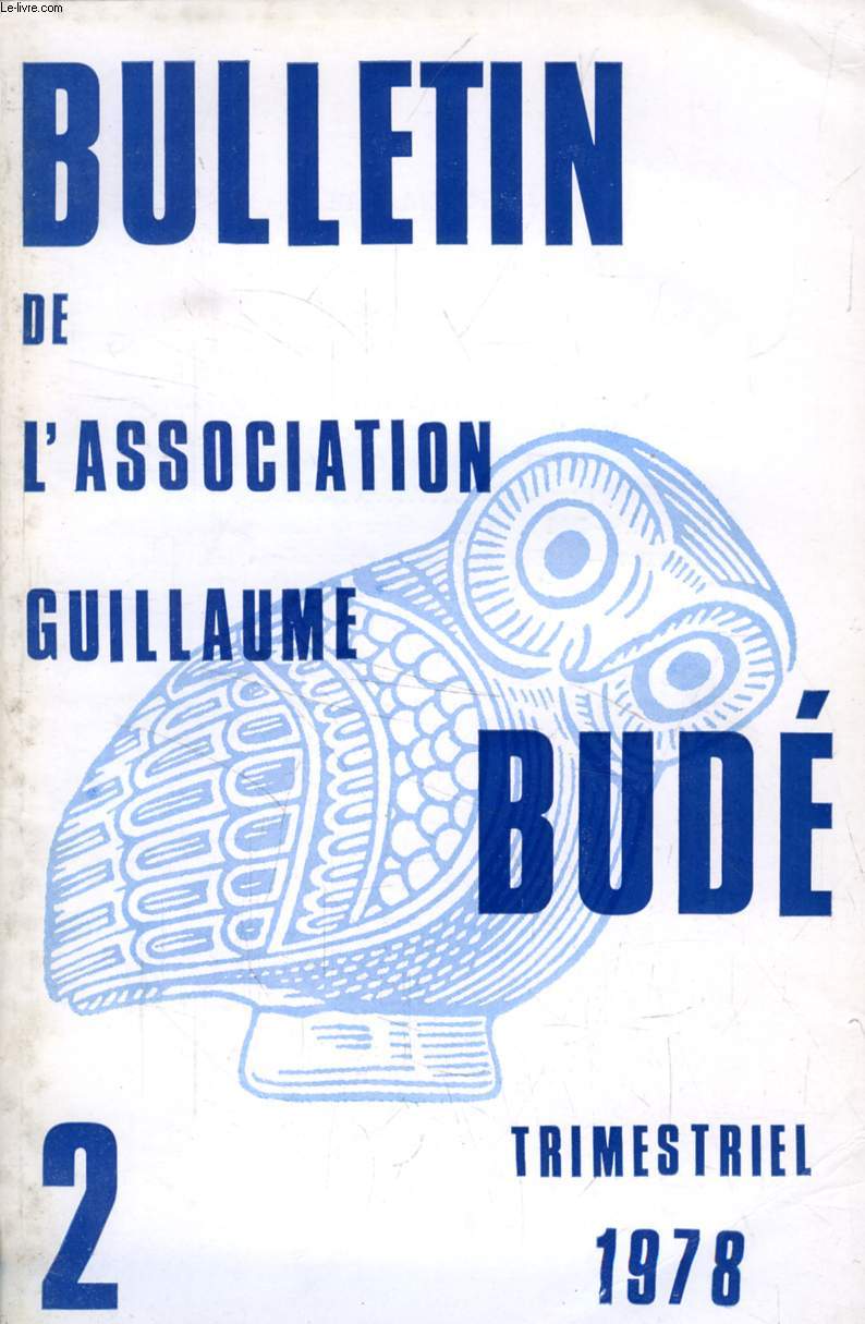 BULLETIN DE L'ASSOCIATION GUILLAUME BUDE, N 2, 1978 (Ren Henry (1910-1978). J. Jarry. Rflexions sur le disque de Phaistos. R. Martin. La littrature latine  subversive . J. Orgeolet. vocation de Jean Psichari vivant. Cl. Lucques...)