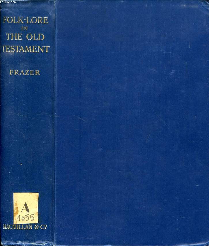 FOLK-LORE IN THE OLD TESTAMENT, STUDIES IN COMPARATIVE RELIGION LEGEND AND LAW