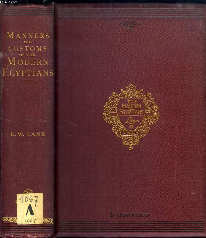 AN ACCOUNT OF THE MANNERS AND CUSTOMS OF THE MODERN EGYPTIANS, WRITTEN IN EGYPT DURING THE YEARS 1833-1835
