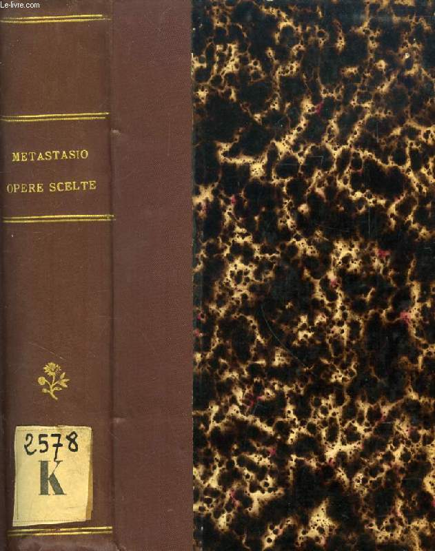 SCELTA DI PROSE, DRAMMI E POESIE DI PETRO METASTASIO / AZIONI E FESTE TEATRALI DI PIETRO METASTASIO