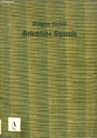 GRIECHISCHE SYNOPSE DER VIER NEUTESTAMENTLICHEN EVANGELIEN, Nach Literarhistorischen Gesichtspunkten und mit Textkritischem Apparat