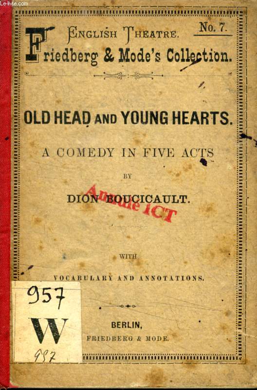 OLD HEADS AND YOUNG HEARTS, A COMEDY IN FIVE ACTS