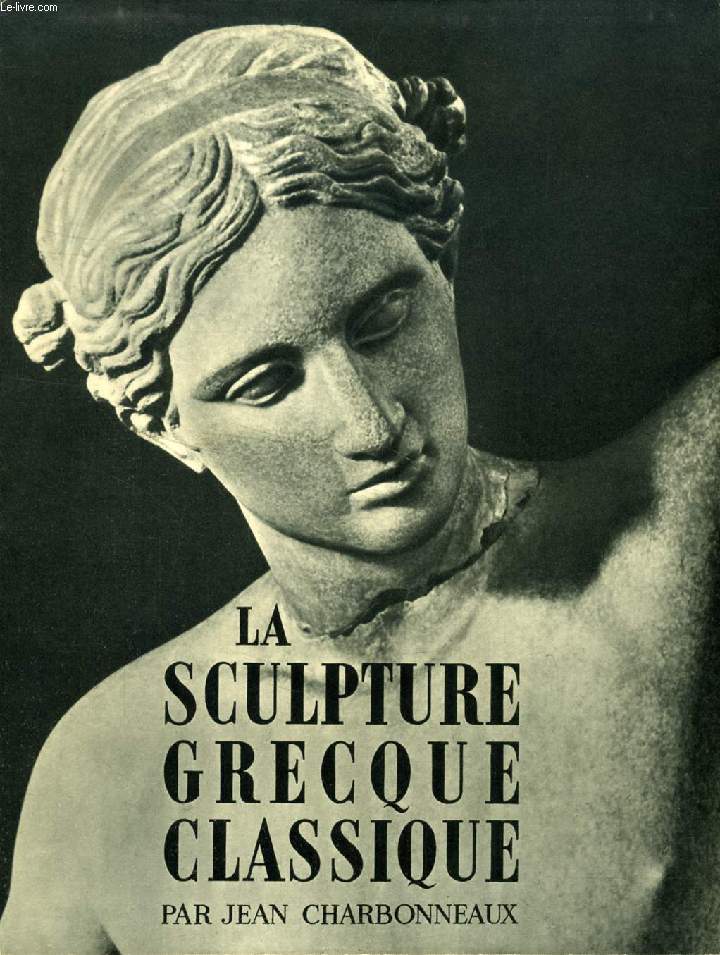 LA SCULPTURE GRECQUE CLASSIQUE, TOME II