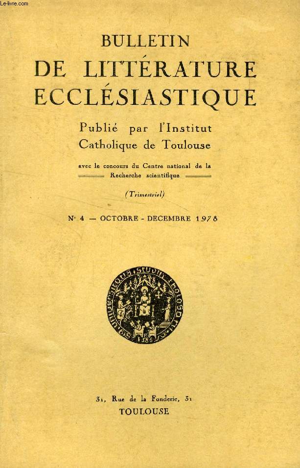 BULLETIN DE LITTERATURE ECCLESIASTIQUE, N 4, OCT.-DEC. 1978 (Sommaire: A.G. Martimort, L'oeuvre historique de Mgr Elie GRIFFE. E. Griffe, Les royauts barbares et l'piscopat de 501  571. E. Griffe, l'piscopat gaulois de 481  561, Le choix des...)