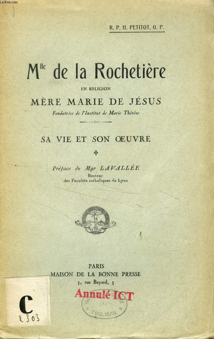 Mlle DE LA ROCHETIERE, EN RELIGION MERE MARIE DE JESUS, SA VIE ET SON OEUVRE