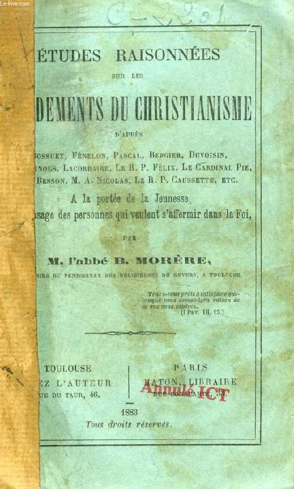 ETUDES RAISONNEES SUR LES FONDEMENTS DU CHRISTIANISME, D'APRES BOSSUET, FENELON, PASCAL, BERGIER, DUVOISIN, FRAYSSINOUS, LACORDAIRE, Etc.