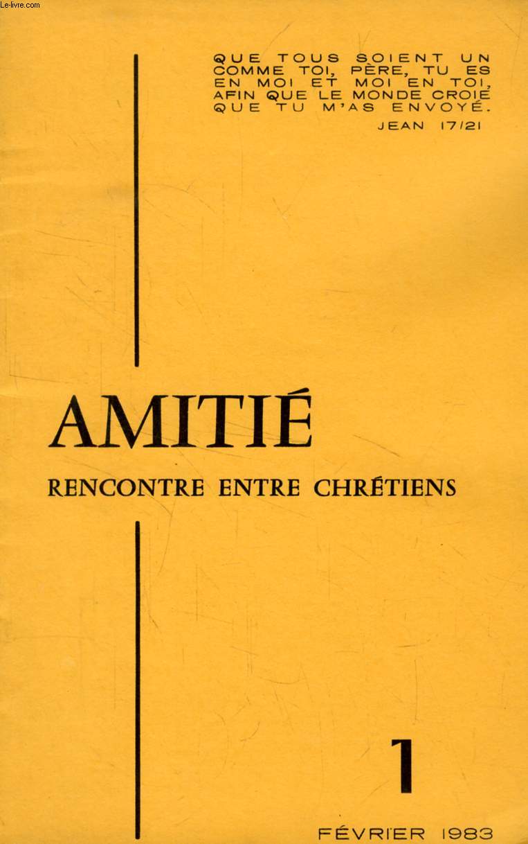 AMITIE, RENCONTRE ENTRE CHRETIENS, N 1, FEV. 1983 (Sommaire: Mditation. Pasteur Maurice CARREZ. Soeur Maria Gabriella Sagheddu. La Communion des Saints : une prdication du Pasteur Marc Boegner. La Communion des Saints. Max BEGOUEN-DEMEAUX...)