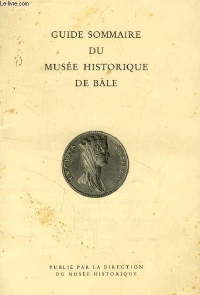 GUIDE SOMMAIRE DU MUSEE HISTORIQUE DE BLE