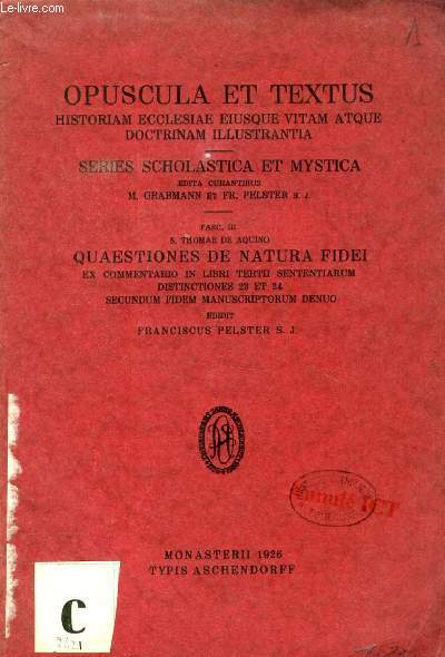 S. THOMAE DE AQUINO QUAESTIONES DE NATURA FIDEI EX COMMENTARIO IN LIBRI TERTII SENTENTIARUM DISCTINCTIONES 23 ET 24 SECUNDUM FIDEM MANUSCRIPTORUM DENUO