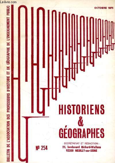 HISTORIENS ET GEOGRAPHES, 65e ANNEE, N° 254, OCT. 1975