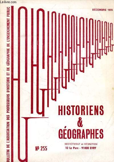 HISTORIENS ET GEOGRAPHES, 65e ANNEE, N 255, DEC. 1975