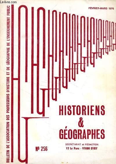 HISTORIENS ET GEOGRAPHES, 65e ANNEE, N 256, FEV. 1976
