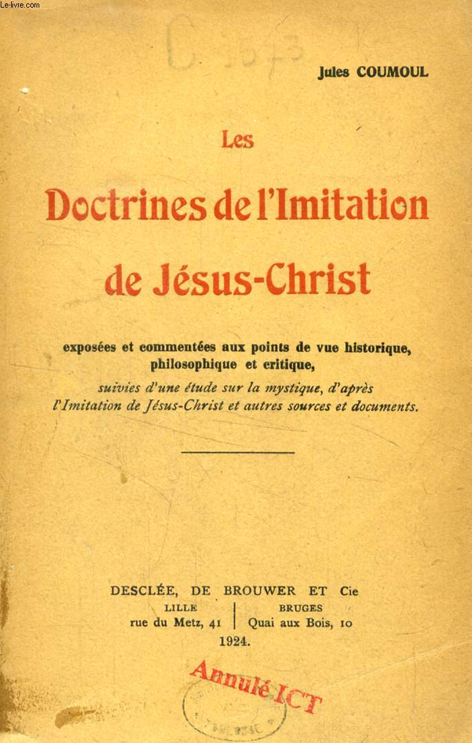 LES DOCTRINES DE L'IMITATION DE JESUS-CHRIST EXPOSEES ET COMMENTEES AUX POINTS DE VUE HISTORIQUE, PHILOSOPHIQUE ET CRITIQUE