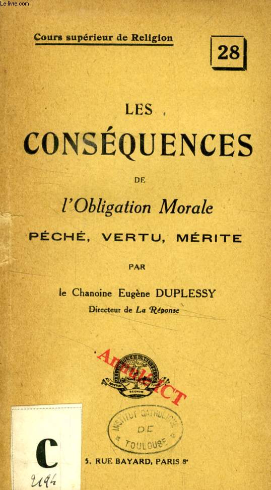 LES CONSEQUENCES DE L'OBLIGATION MORALE, PECHE, VERTU, MERITE (COURS SUPERIEUR DE RELIGION, 28)
