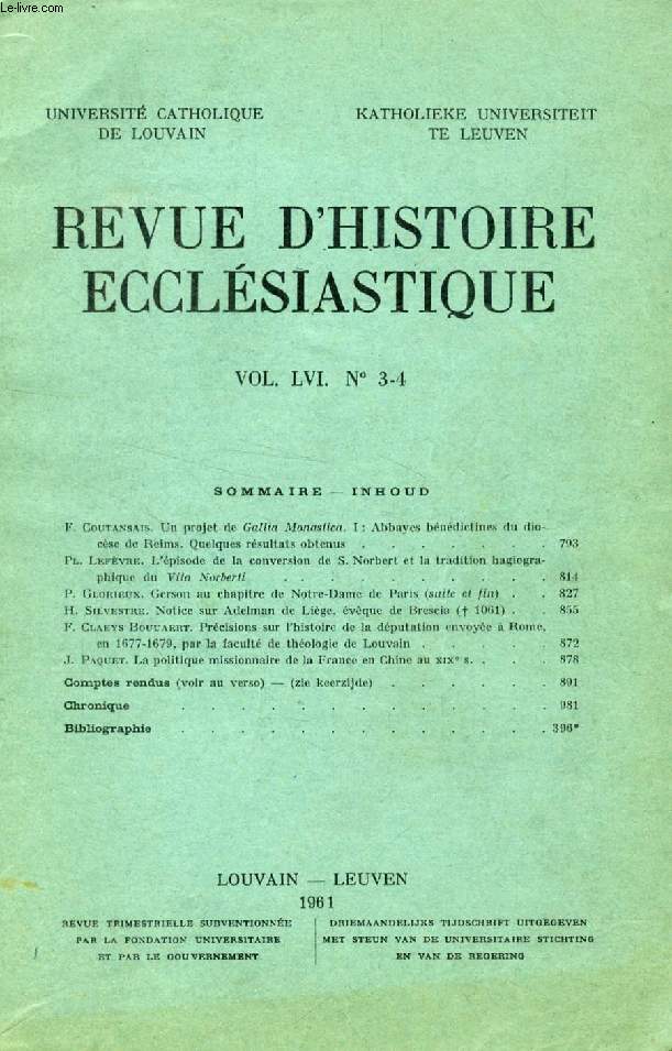 REVUE D'HISTOIRE ECCLESIASTIQUE, VOL. LVI, N 3-4, 1961 (Sommaire: F. Coutansais. Un projet de Gallia Monastica. I: Abbayes bndictines du diocse de Reims. Quelques rsultats. Pl. Lefvre. L'pisode de la conversion de S. Norbert et la tradition...)