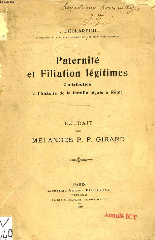 PATERNITE ET FILIATION LEGITIMES, CONTRIBUTION A L'HISTOIRE DE LA FAMILLE LEGALE A ROME (EXTRAIT DES MELANGES P. F. GIRARD)