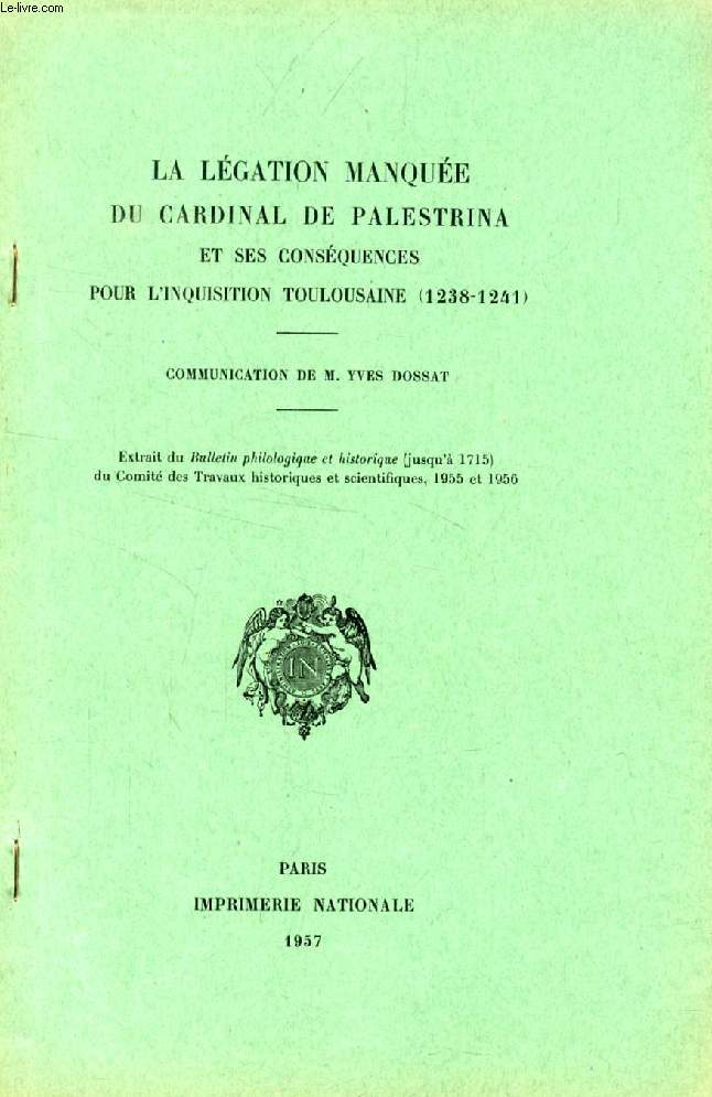 LA LEGATION MANQUEE DU CARDINAL DE PALESTRINA ET SES CONSEQUENCES POUR L'INQUISITION TOULOUSAINE (1238-1241) (TIRE A PART)