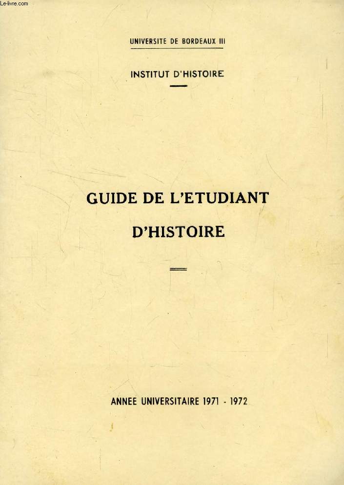 GUIDE DE L'ETUDIANT D'HISTOIRE, ANNEE UNIVERSITAIRE 1971-1972