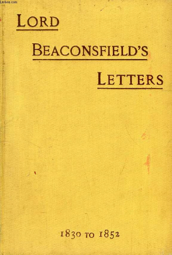 LORD BEACONSFIELD'S LETTERS, 1830-1852