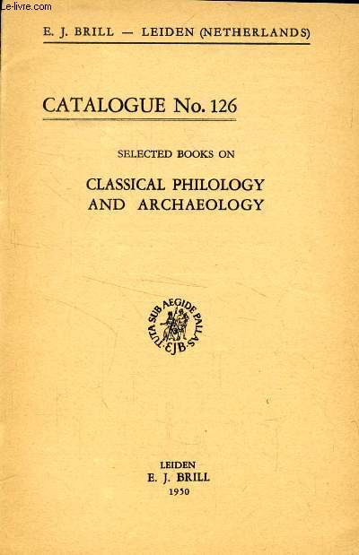 E. J. BRILL, LEIDEN, CATALOGUE N 126, CLASSICAL PHILOLOGY AND ARCHAEOLOGY