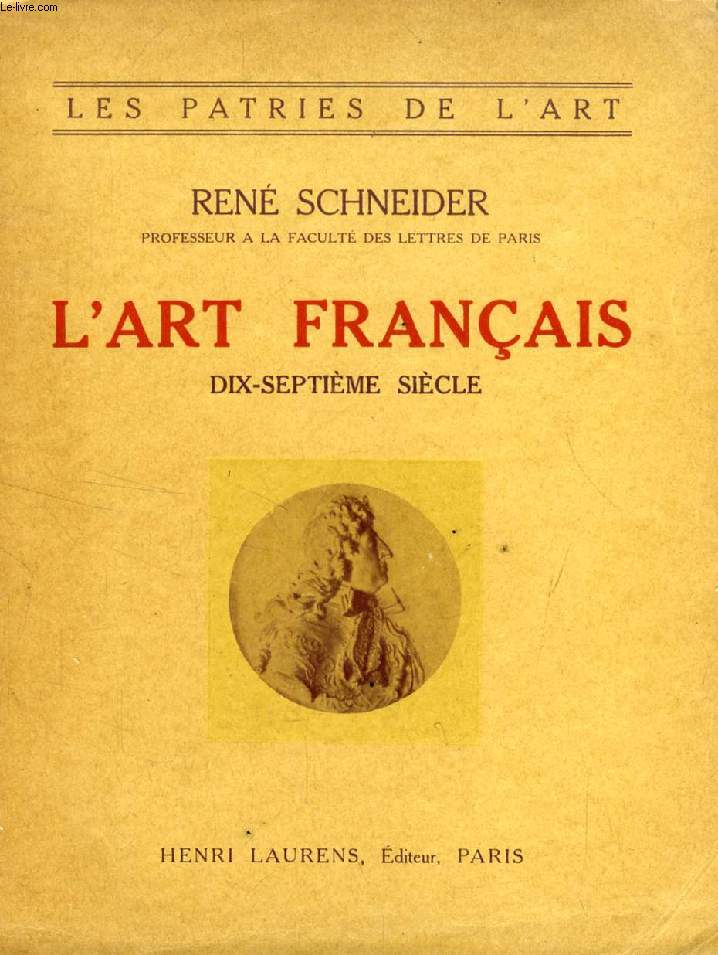 L'ART FRANCAIS, XVIIe SIECLE (1610-1690).'Les Patries de l'Art'