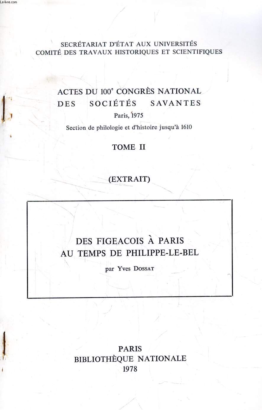 ACTES DU 100e CONGRES NATIONAL DES SOCIETES SAVANTES, TOME II (EXTRAIT), DES FIGEACOIS A PARIS AU TEMPS DE PHILIPPE-LE-BEL