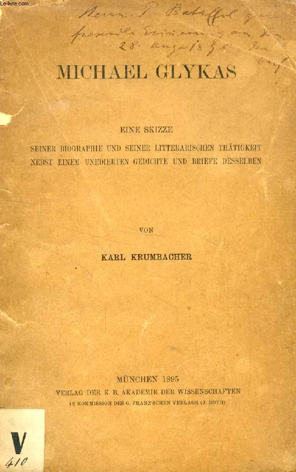 MICHAEL GLYKAS, EINE SKIZZE SEINER BIOGRAPHIE UND SEINER LITTERARISCHEN THTIGKEIT NEBST EINEM UNEDIERTEN GEDICHTEN UND BRIEFE DESSELBEN
