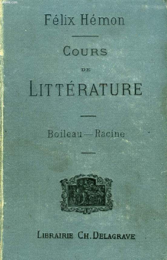 COURS DE LITTERATURE A L'USAGE DES DIVERS EXAMENS, VII, BOILEAU, VIII, RACINE