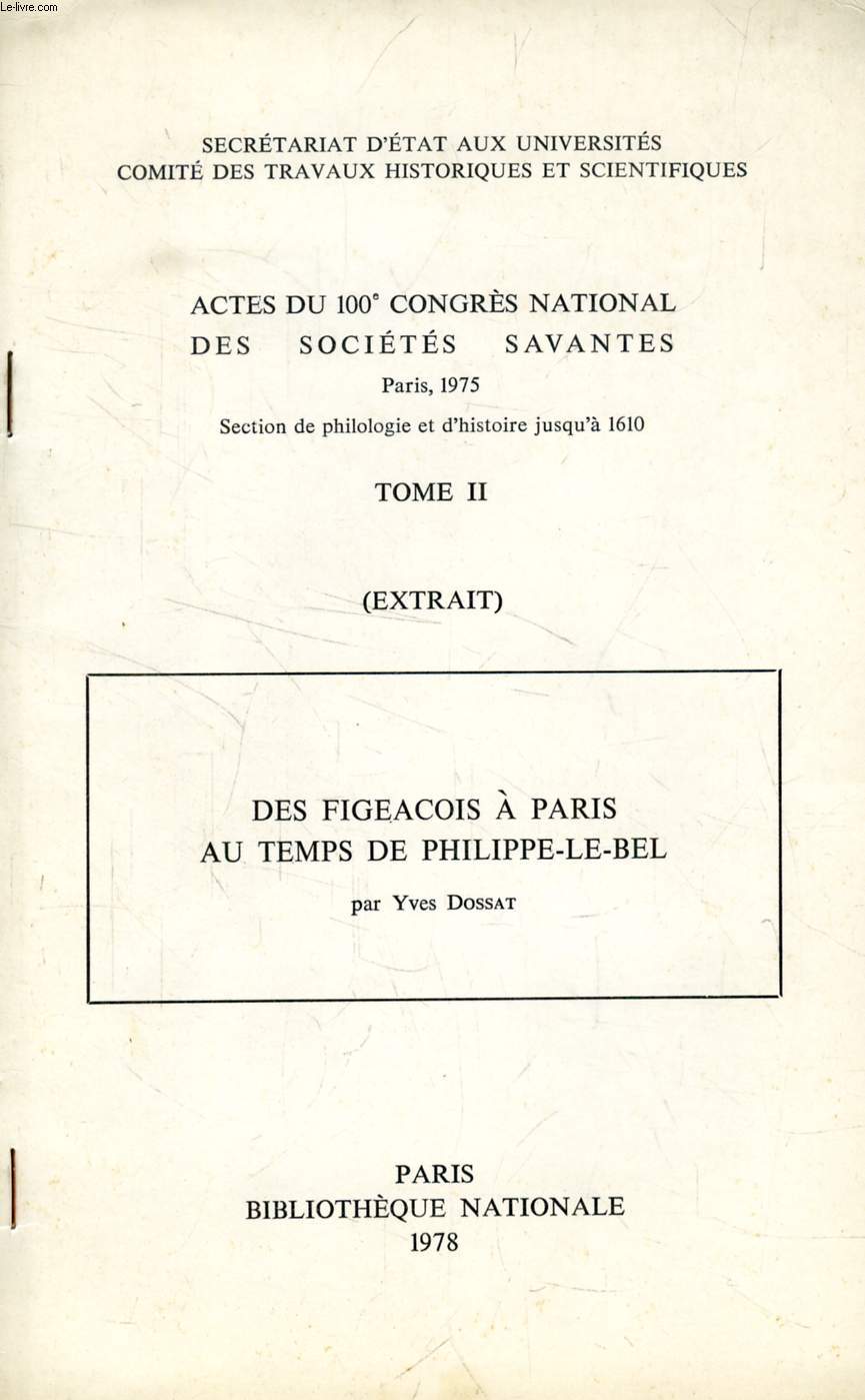 ACTES DU 100e CONGRES NATIONAL DES SOCIETES SAVANTES, TOME II (EXTRAIT), DES FIGEACOIS A PARIS AU TEMPS DE PHILIPPE-LE-BEL